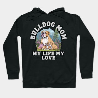 Bulldog Mom My Life My Love Hoodie